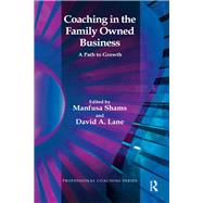 Coaching in the Family Owned Business by David A. Lane; Manfusa Shams, 9780429926280