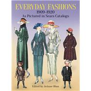 Everyday Fashions, 1909-1920, As Pictured in Sears Catalogs by Olian, JoAnne, 9780486286280