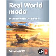 Real World modo: The Authorized Guide: In the Trenches with modo by McDermott,Wes, 9781138456280