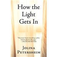 How the Light Gets in by Petersheim, Jolina, 9781432866280