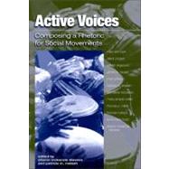 Active Voices: Composing a Rhetoric for Social Movements by Stevens, Sharon Mckenzie; Malesh, Patricia, 9781438426280