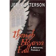 Though Heaven Fall by Westerson, Jeri, 9781502466280