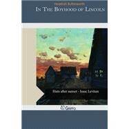 In the Boyhood of Lincoln by Butterworth, Hezekiah, 9781505296280