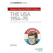 My Revision Notes: Pearson Edexcel GCSE (9-1) History: The USA, 19541975: conflict at home and abroad by Neil Owen, 9781510456280