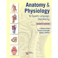 Anatomy & Physiology for Speech, Language, and Hearing, Seventh Edition by J. Anthony Seikel; David G. Drumright; Daniel J. Hudock, 9781635506280