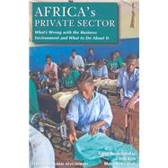 Africa's Private Sector What's Wrong with the Business Environment and What to Do About It by Ramachandran, Vijaya; Gelb, Alan; Shah, Manju Kedia, 9781933286280