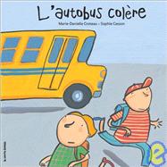 L'Autobus Colere by Croteau, Marie-Danielle; Casson, Sophie, 9782890216280