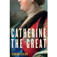 Catherine the Great by Dixon, Simon, 9780060786281