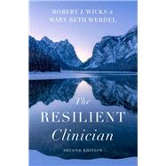 The Resilient Clinician Second Edition by Wicks, Robert J.; Werdel, Mary Beth, 9780197646281