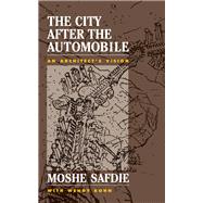 The City After the Automobile by Safdie, Moshe, 9780367096281
