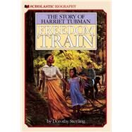Freedom Train: The Story of Harriet Tubman The Story Of Harriet Tubman by Sterling, Dorothy, 9780590436281