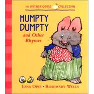 Humpty Dumpty and Other Rhymes by Opie, Iona; Wells, Rosemary, 9780763616281