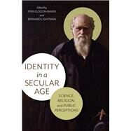 Identity in a Secular Age by Elsdon-baker, Fern; Lightman, Bernard, 9780822946281