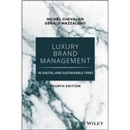Luxury Brand Management in Digital and Sustainable Times by Chevalier, Michel; Mazzalovo, Gerald, 9781119706281