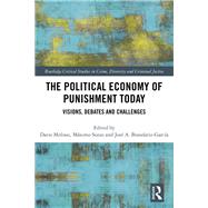 The political economy of punishment today: Visions, debates and challenges by Melossi; Dario, 9781138686281