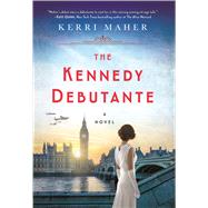 The Kennedy Debutante by Maher, Kerri, 9781432856281
