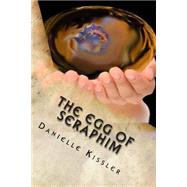 The Egg of Seraphim by Kissler, Danielle; Panther Literary N' Publishing; Karlson, James, 9781503136281