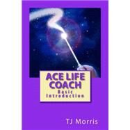 Ace Life Coach by Morris, Theresa J., 9781505736281