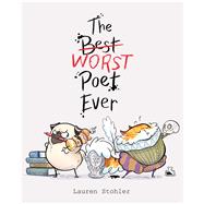 The Best Worst Poet Ever by Stohler, Lauren; Stohler, Lauren, 9781534446281