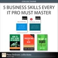 5 Business Skills Every IT Pro Must Master (Collection) by Leigh  Thompson;   Stephen P. Robbins;   Robert  Follett;   Jerry  Weissman;   David  Ross;   Terry J. Fadem, 9780133346282