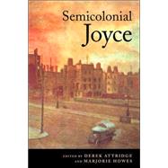 Semicolonial Joyce by Edited by Derek Attridge , Marjorie Howes, 9780521666282