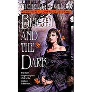 The Bright and The Dark by WELCH, MICHELLE M., 9780553586282
