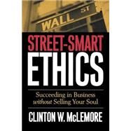 Street-Smart Ethics by McLemore, Clinton W., 9780664226282
