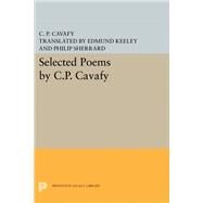 Selected Poems by Cavafy, C. P.; Keeley, Edmund; Sherrard, Philip, 9780691646282