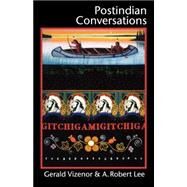 Postindian Conversations by Vizenor, Gerald Robert; Lee, A. Robert, 9780803296282