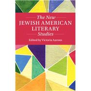 The New Jewish American Literary Studies by Aarons, Victoria, 9781108426282