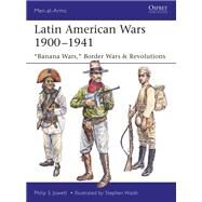 Latin American Wars 1900-1941 by Jowett, Philip S.; Walsh, Stephen, 9781472826282