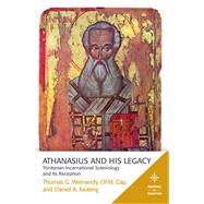 Athanasius and His Legacy by Weinandy, Thomas G.; Keating, Daniel A., 9781506406282