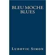Bleu Moche Blues by Simon, Ludovic, 9781508486282