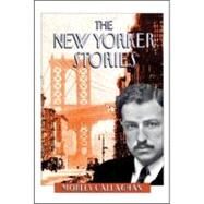 The New Yorker Stories by Callaghan, Morley; Callaghan, Barry, 9781550966282
