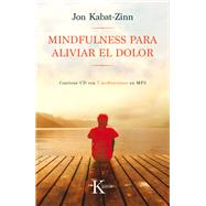 Mindfulness para aliviar el dolor by Kabat-Zinn, Jon, 9788499886282