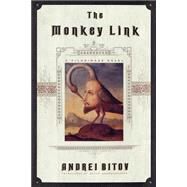 The Monkey Link A Pilgrimage Novel by Bitov, Andrei; Brownsberger, Susan, 9780374526283
