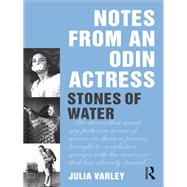 Notes From An Odin Actress: Stones of Water by Varley; Julia, 9780415586283