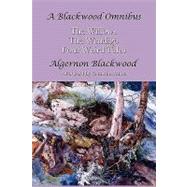 A Blackwood Omnibus by Blackwood, Algernon, 9780615256283