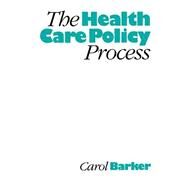The Health Care Policy Process by Carol Barker, 9780803976283