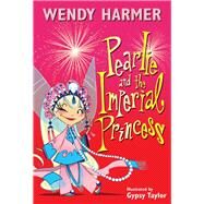 Pearlie and the Imperial Princess by Harmer, Wendy, 9780857986283