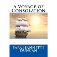 A Voyage of Consolation by Duncan, Sara Jeannette, 9781506186283