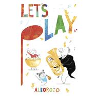 Let's Play! by Alborozo, Gabriel; Alborozo, Gabriel, 9781743316283