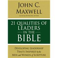 21 Qualities of Leaders in the Bible by Maxwell, John C., 9780310086284