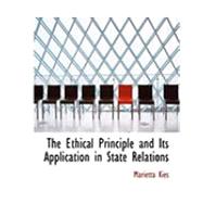 The Ethical Principle and Its Application in State Relations by Kies, Marietta, 9780554936284