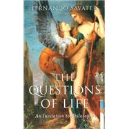 The Questions of Life An Invitation to Philosophy by Savater, Fernando, 9780745626284