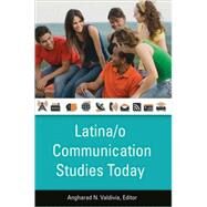 Latina/o Communication Studies Today by Valdivia, Angharad N., 9780820486284