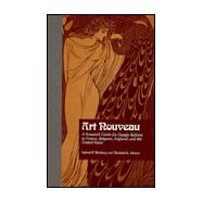 Art Nouveau: A Research Guide for Design Reform in France, Belgium, England, and the United States by Weisberg,Gabriel P., 9780824066284