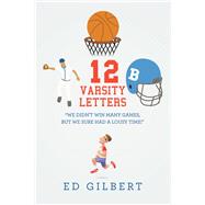 12 Varsity Letters by Gilbert, Ed, 9781490796284