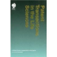 Patent Transactions in the Life Sciences A Global Guide to Agreements in the Sector by England, Paul, 9781909416284