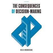 The Consequences of Decision-making by Brunsson, Nils, 9780199206285